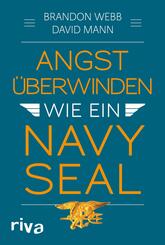 Angst &uuml;berwinden wie ein Navy SEAL