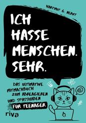 Ich hasse Menschen. Sehr. - Das ultimative Mitmachbuch zum Abreagieren und Spa&szlig;haben f&uuml;r Teenager