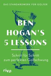 Ben Hogan's 5 Lessons - Das Standardwerk f&uuml;r Golfer
