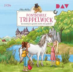 Ponyschule Trippelwick - Teil 2: Ein Einhorn spricht nicht mit jedem!,2 Audio-CD