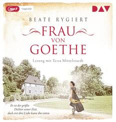 Frau von Goethe. Er ist der gr&ouml;&szlig;te Dichter seiner Zeit, doch erst ihre Liebe kann ihn retten,1 Audio-CD, 1 MP3
