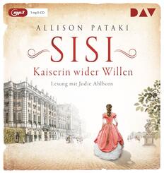 Sisi - Kaiserin wider Willen,1 Audio-CD, 1 MP3