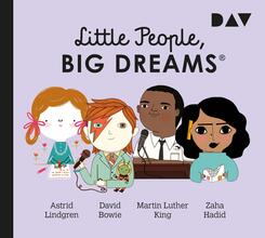 Little People, Big Dreams&reg; - Teil 4: Astrid Lindgren, David Bowie, Martin Luther King, Zaha Hadid,1 Audio-CD
