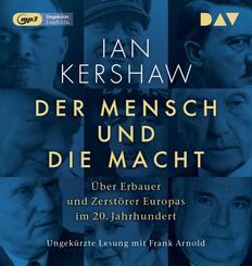 Der Mensch und die Macht. &Uuml;ber Erbauer und Zerst&ouml;rer Europas im 20. Jahrhundert,2 Audio-CD, 2 MP3