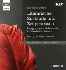 Literarische Zust&auml;nde und Zeitgenossen. Begegnungen und Gespr&auml;che im klassischen Weimar,1 Audio-CD, 1 MP3