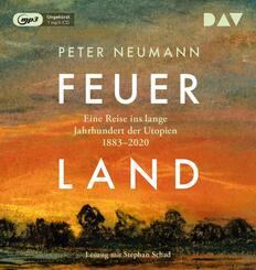 Feuerland. Eine Reise ins lange Jahrhundert der Utopien 1883-2020,1 Audio-CD, 1 MP3