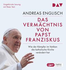 Das Verm&auml;chtnis von Papst Franziskus. Wie der K&auml;mpfer im Vatikan die katholische Kirche ver&auml;ndert hat,2 Audio-CD, 2 MP3