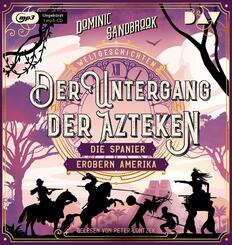 Weltgeschichte(n). Der Untergang der Azteken: Die Spanier erobern Amerika,1 Audio-CD, 1 MP3