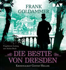 Die Bestie von Dresden. Kriminalrat Gustav Heller 3,1 Audio-CD, 1 MP3