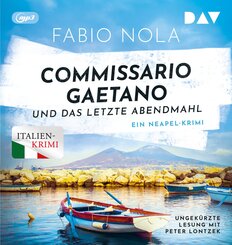 Commissario Gaetano und das letzte Abendmahl. Ein Neapel-Krimi,2 Audio-CD, 2 MP3