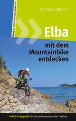 Elba mit dem Mountainbike entdecken 3 - GPS-Trailguide f&uuml;r die sch&ouml;nste Insel der Toskana