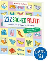 222 Sachen falten - in wenigen Schritten leicht erkl&auml;rt