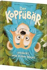 Der Kopfübär entdeckt, was in ihm steckt