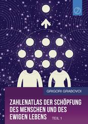 Zahlenatlas der Sch&ouml;pfung des Menschen und des ewigen Lebens (Teil 1)