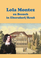Lola Montez zu Besuch in Ebersdorf/Reu&szlig;