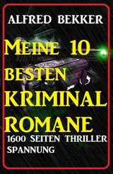Meine 10 besten Kriminalromane: 1600 Seiten Thriller Spannung (eBook, ePUB)