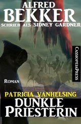 Patricia Vanhelsing Roman: Sidney Gardner - Dunkle Priesterin (eBook, ePUB)
