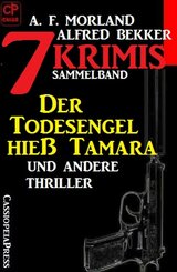 Sammelband 7 Krimis: Der Todesengel hieß Tamara und andere Thriller (eBook, ePUB)