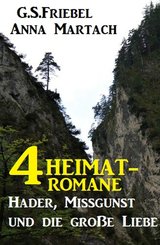 4 Heimat-Romane: Hader, Missgunst und die große Liebe (eBook, ePUB)
