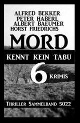 6 Krimis: Mord kennt kein Tabu: Thriller Sammelband 5022 (eBook, ePUB)