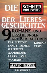 Die Sommer Bibliothek der Liebesgeschichten: Alfred Bekker präsentiert 10 Romane und Erzählungen großer Autoren (eBook, ePUB)