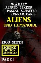 Aliens und Humanoide: 1300 Seiten Science Fiction Abenteuer Paket (eBook, ePUB)