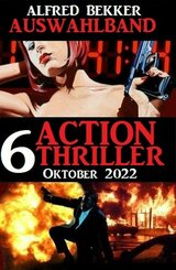 Auswahlband 6 Action Thriller Oktober 2022 (eBook, ePUB)