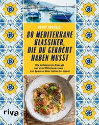 80 mediterrane Klassiker, die du gekocht haben musst (eBook, PDF)