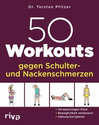 50 Workouts gegen Schulter- und Nackenschmerzen (eBook, PDF)