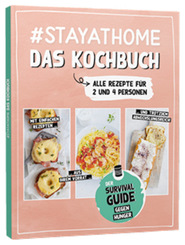 #stayathome - Das Kochbuch - Der Survival-Guide gegen Hunger