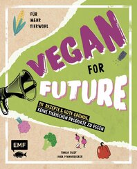 Vegan for Future - 111 Rezepte & gute Gründe, keine tierischen Produkte zu essen (eBook, ePUB)