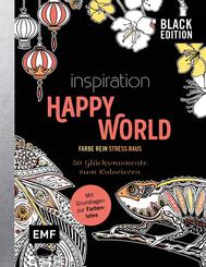 Black Edition: Inspiration Happy World - 50 Gl&uuml;cksmomente zum Kolorieren