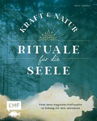 Kraft- und Natur-Rituale f&uuml;r die Seele