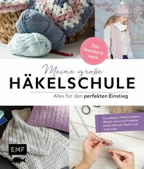 Meine große Häkelschule - Alles für den perfekten Einstieg - Das Standardwerk (eBook, ePUB)