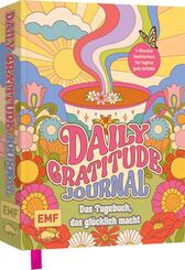 Daily Gratitude Journal - Das farbenfrohe Dankbarkeits-Tagebuch, das einfach gl&uuml;cklich macht