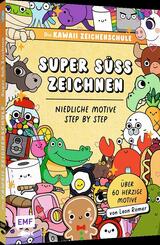 Die Kawaii-Zeichenschule - Super s&uuml;&szlig; zeichnen