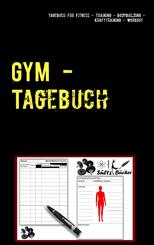 GYM - Tagebuch f&uuml;r Fitness - Training - Bodybuilding - Krafttraining - Workout