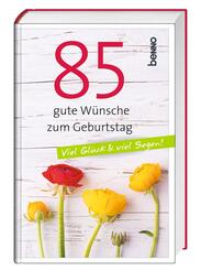 85 gute W&uuml;nsche zum Geburtstag