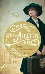 Die &Auml;rztin - Eine unerh&ouml;rte Frau
