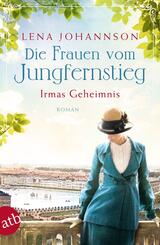 Die Frauen vom Jungfernstieg. Irmas Geheimnis
