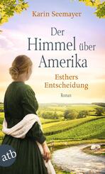 Der Himmel &uuml;ber Amerika - Esthers Entscheidung