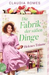 Die Fabrik der s&uuml;&szlig;en Dinge - Helenes Tr&auml;ume