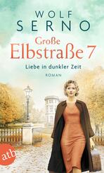 Gro&szlig;e Elbstra&szlig;e 7 - Liebe in dunkler Zeit