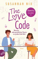 The Love Code. Wenn die widerspr&uuml;chlichste Theorie zur gro&szlig;en Liebe f&uuml;hrt