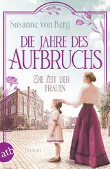 Die Zeit der Frauen - Die Jahre des Aufbruchs