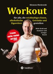 Workout für alle, die reichhaltiges Essen, alkoholische  Getränke und Zigaretten genießen (eBook, ePUB)