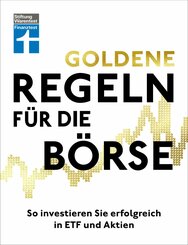 Goldene Regeln für die Börse - Finanzen verstehen, Risiko minimieren, Erfolge erzielen - Börse für Einsteiger (eBook, PDF)