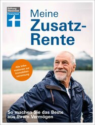 Meine Zusatzrente - Altersvorsorge für finanzielle Freiheit - gut leben im Rentenalter ohne verzichten zu müssen (eBook, PDF)