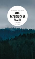 Tatort Bayerischer Wald (E-Book) (eBook, ePUB)