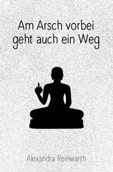 Am Arsch vorbei geht auch ein Weg